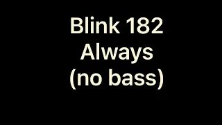 blink-182 - Always (no bass)