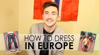 7 DO's/DON'Ts - HOW TO DRESS IN EUROPE (for guys)