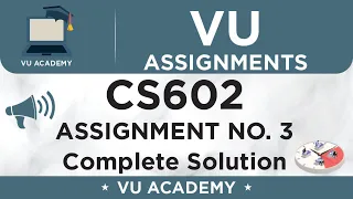 CS602 Assignment No. 3 Spring 2020 Complete Solution by VU ACADEMY