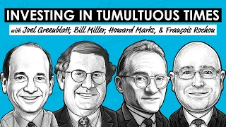 Investing In Uncertain Times w/ Joel Greenblatt, Bill Miller, Howard Marks, François Rochon (RWH021)