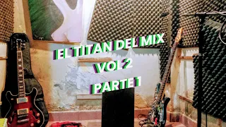 EL TITAN DE MIX VOL 2 - DJ EDU CORDOBA (Parte 1)