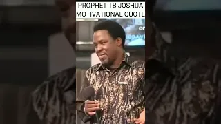 prophet tb joshua motivational quote:DON'T EVER PUT YOUR GOD TO TEST