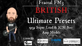 Fractal FM3 | 'BRITISH' ULTIMATE PRESETS (1959 Super Lead & JCM 800)