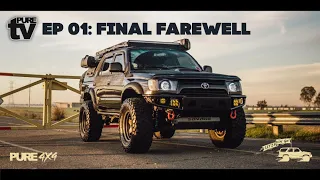 PURE TV: S1E1 Final Farewell (3rd Gen 4runner Walk Around) Off Road Overland Baja Designs BFGoodrich