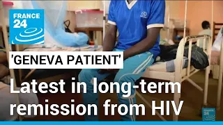 'Geneva patient' the latest in long-term remission from HIV • FRANCE 24 English