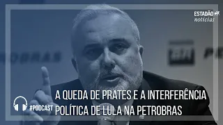 A queda de Prates e a interferência política de Lula na Petrobras