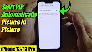 iPhone 13/13 Pro: How to Enable/Disable Start PiP Automatically (Picture In Picture)