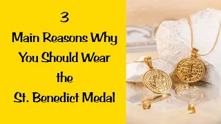 3 Main Reasons Why You Should Wear the St  Benedict Medal