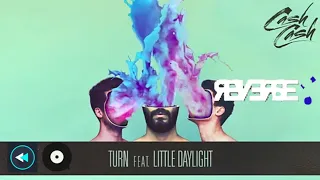 Cash Cash - Turn feat. Little Daylight (Reverse Version)