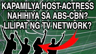 KAPAMILYA HOST-ACTRESS NAHIHIYA SA ABS-CBN? MAY BALAK UMALIS AT LUMIPAT NG TV NETWORK? KAALAMAN DITO