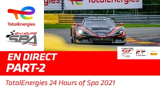 Race - Part 2 - TotalEnergies 24 hours of Spa 2021 - French