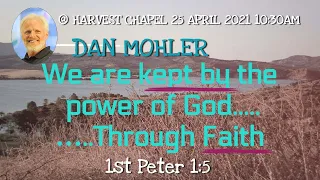 ✝️ We are kept by the power of God......Through Faith  - Dan Mohler  2021