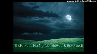 TheFatRat - No No No (Slowed & Reverbed)