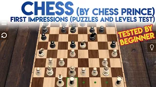 Chess by Chess Prince First Impressions [Beginner Test of Levels and Puzzle]