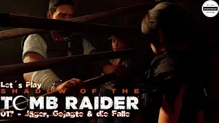 Shadow of the Tomb Raider #017 - Let´s Play Tomb Raider - Jäger, Gejagte & die Falle