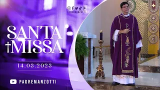 SANTA MISSA AO VIVO | PADRE REGINALDO MANZOTTI | 14/03/2023