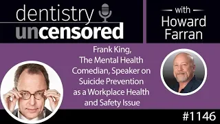 Dentistry Uncensored with Howard Farran 1146 : Frank King, The Mental Health Comedian