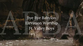 Bye Bye Babylon- Elevation Worship, Valley Boys (Lyrics) | On The Edge Lyrics