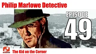 Philip Marlowe Detective - 49 - The Kid on the Corner - OTR Raymond Chandler Noir Crime Mystery