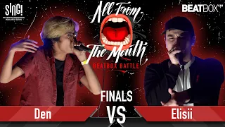 Den vs Elisii | All From The Mouth Beatbox Battle | Finals