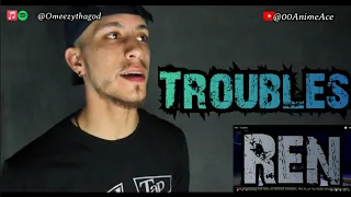He just doesn't miss!!! REN - Troubles *REACTION*