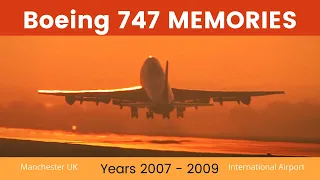 747 Memories at Manchester Airport 2007 - 2009