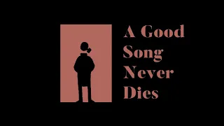 a good song never dies