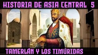 TAMERLÁN - El IMPERIO TIMÚRIDA y el Fin de los Mongoles ⛰️ Historia de ASIA CENTRAL 5