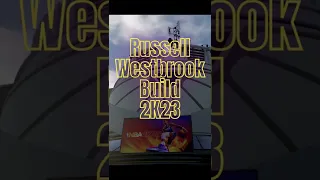 Russell Westbrook Build 2K23