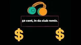 50 cent,in da club remix/ rap/edm