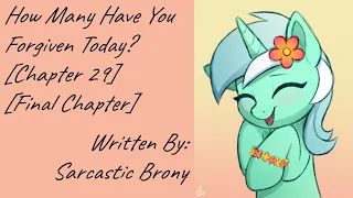 How Many Have You Forgiven Today? [Chapter 29 - Final Chapter] (Fanfic Reading - Anon/Dramatic MLP)