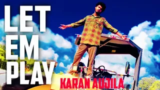 Let' Em Play | Karan Aujila | Proof | Sukh Sanghera | J-Statik | Letest Punjabi Song 2020