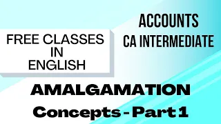 Amalgamation of Companies - in ENGLISH (Part 1) || CA Intermediate