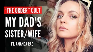 THE ORDER Polygamy Cult: “My Dad’s 3rd Wife is His Half Sister” ft. Amanda Rae