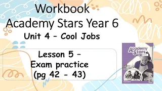 Workbook  Year 6 Academy Stars Unit 4 – Cool jobs Lesson 5 page 42 & 43 + answers