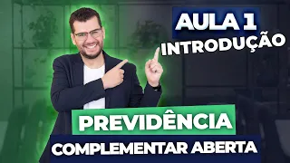 Aula 1 - PREVIDÊNCIA COMPLEMENTAR ABERTA: Introdução (CPA10, CPA20, CEA, CFP®)