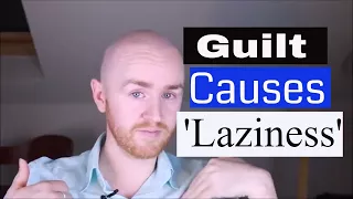 Procrastination explained by a Psychologist | It's Guilt, not Laziness