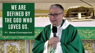 WE ARE DEFINED BY THE GOD WHO LOVES US - Homily by Fr. Dave Concepcion on Aug. 7, 2022