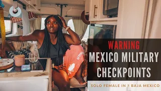 Military Checkpoints + Is Mexico Safe? | Solo Female Van Life