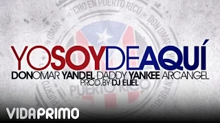 Don Omar Ft. Yandel, Daddy Yankee & Arcangel - Yo Soy De Aqui