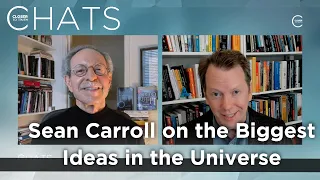 Sean Carroll on the Biggest Ideas in the Universe | Closer To Truth Chats