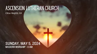 Modern Worship - May 5, 2024 - Lutheran Church of the Ascension