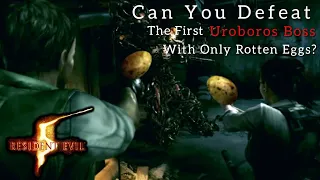 Can You Defeat The First Uroboros Boss With Only Rotten Eggs?  (Resident Evil 5)