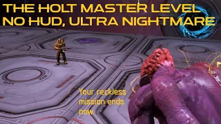 The Holt Master Level Ultra Nightmare NO HUD, NO BFG