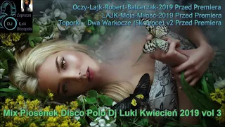 ❤️★Mix Piosenek Disco Polo Dj Luki Kwiecień 2019 vol 3★💙