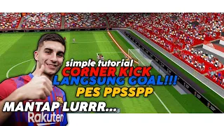 Simple Tutorial Corner Kick Terbaru Langsung Goal Di PES PPSSPP 🔥🔥🔥