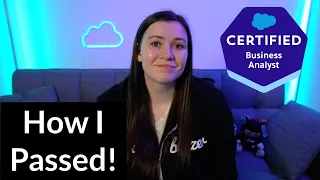 How I Passed the Salesforce Business Analyst Certification | How to pass and resources!