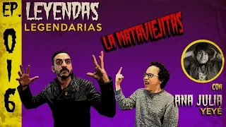 E16: La Mataviejitas (con Ana Julia Yeyé)