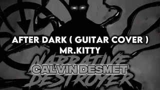 After Dark ( Guitar Cover ) - Mr.Kitty ( Calvin Desmet )