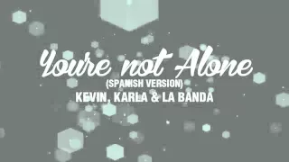 You're not alone (Spanish Versión) - Kevin, Karla & La Banda